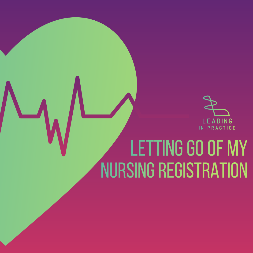 Letting go of my nursing registration