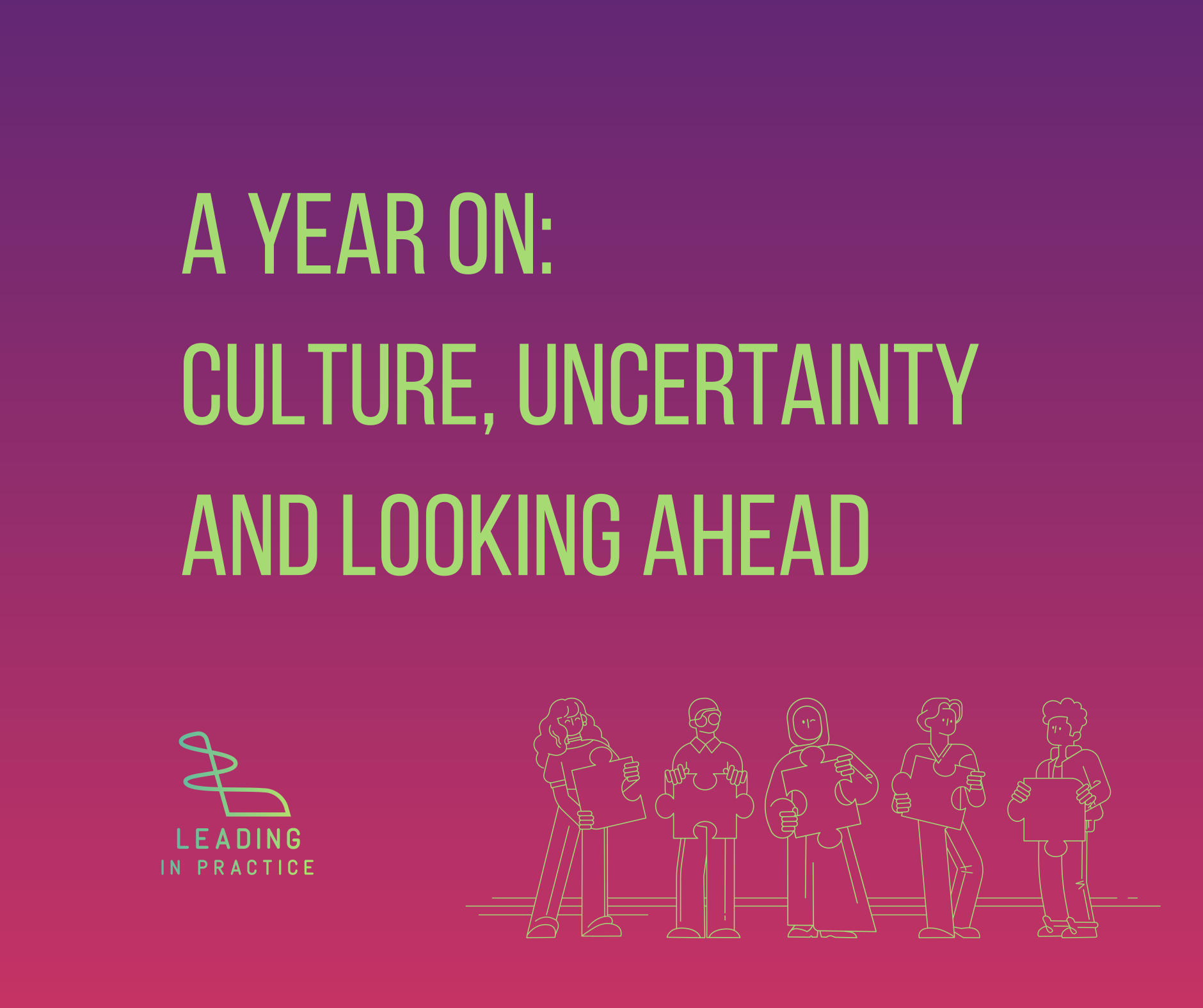 A year on: culture, uncertainty and looking ahead